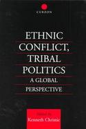 Ethnic Conflict, Tribal Politics A Global Perspective cover