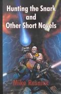 Hunting the Snark and Other Short Novels cover
