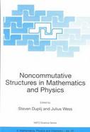 Noncommutative Structures in Mathematics and Physics Proceedings of the NATO Advanced Research Workshop 