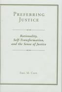 Preferring Justice Rationality, Self-Transformation, and the Sense of Justice cover
