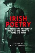 Irish Poetry: An Interpretive Anthology from Before Swift to Yeats and After cover