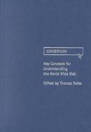 Unspun: Key Concepts for Understanding the World Wide Web cover