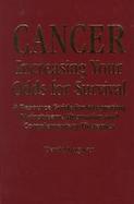 Cancer Increasing Your Odds for Survival  A Resource Guide for Integrating Mainstream, Alternative and Complementary Therapies cover
