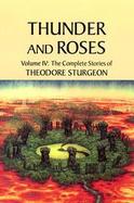 Thunder and Roses The Complete Stories of Theodore Sturgeon (volume4) cover