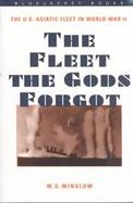 The Fleet the Gods Forgot The U.S. Asiatic Fleet in World War II cover