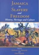 Jamaica in Slavery and Freedom: History, Heritage and Culture cover