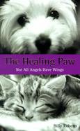 The Healing Paw: Not All Angels Have Wings cover