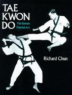 Tae Kwon Do The Korean Martial Art cover