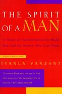 The Spirit of a Man A Vision of Transformation for Black Men and the Women Who Love Them cover
