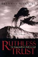 Ruthless Trust The Ragamuffin's Path to God cover