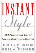 Instant Style: 500 Professional Tips for Quick Changes in Fashion, Beauty, and Attitude cover