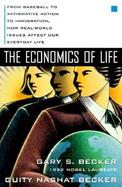 The Economics of Life: From Baseball to Affirmative Action to Immigration, How Real-World Issues Affect Our Everyday Life cover