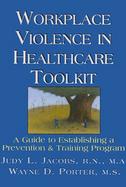 Workplace Violence in Healthcare Toolkit A Guide to Establishing a Prevention and Training Program cover