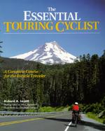 The Essential Touring Cyclist: A Complete Course for the Bicycle Traveler cover