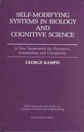 Self Modifying Systems in Biology and Cognitive Science A New Framework for Dynamics, Information, and Complexity cover