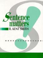 Sentence Matters: With Sentence Exercises, Proofreading Passages, Writing Assignments cover