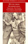 Myths from Mesopotamia Creation, the Flood, Gilgamesh, and Others cover