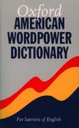 Oxford American WordPower Dictionary: For Learners of English cover