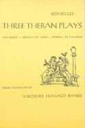 Three Theban Plays Antigone, Oedipus the King, Oedipus at Colonus cover