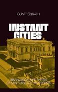 Instant Cities Urbanization and the Rise of San Francisco and Denver cover