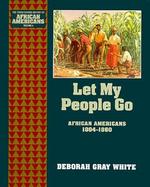 Let My People Go African Americans 1804-1860 (volume4) cover