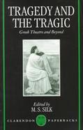 Tragedy and the Tragic Greek Theatre and Beyond cover