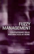 Fuzzy Management Contemporary Ideas and Practices at Work cover