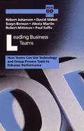Leading Business Teams: How Teams Can Use Technology and Group Process Tools to Enhance Performance cover