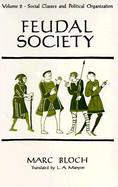 Feudal Society Social Classes and Political Organization (volume2) cover