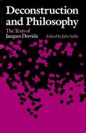 Deconstruction and Philosophy The Texts of Jacques Derrida cover