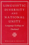 Linguistic Diversity and National Unity Language Ecology in Thailand cover