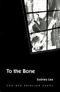 To the Bone New and Selected Poems cover