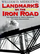 Landmarks on the Iron Road: Two Centuries of North American Railroad Engineering cover