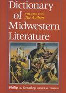 Dictionary of Midwestern Literature The Authors (volume1) cover