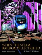 When the Steam Railroads Electrified cover