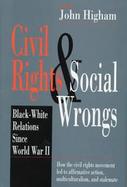 Civil Rights and Social Wrongs Black-White Relations Since World War II cover
