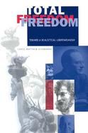 Total Freedom Toward a Dialectical Libertarianism cover