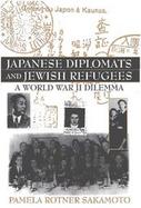 Japanese Diplomats and Jewish Refugees A World War II Dilemma cover