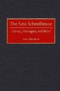 The New Schoolhouse Literacy, Managers, and Belief cover