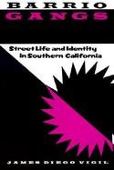 Barrio Gangs Street Life and Identity in Southern California cover