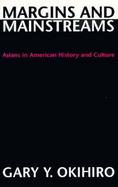 Margins and Mainstreams Asians in American History and Culture cover
