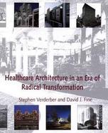 Healthcare Architecture in an Era of Radical Transformation cover