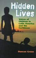 Hidden Lives Voices of Children in Latin America and the Caribbean cover