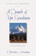 A Touch of His Goodness Meditations on God's Abundant Goodness cover