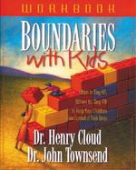 Boundaries With Kids Workbook When to Say Yes, When to Say No to Help Your Children Gain Control of Their Lives cover