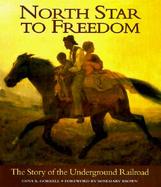 North Star to Freedom: The Story of the Underground Railroad cover
