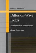 Diffusion-Wave Fields Mathematical Methods and Green Functions cover