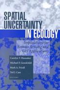 Spatial Uncertainty in Ecology Implications for Remote Sensing and Gis Applications cover