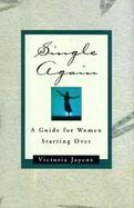 Single Again: A Guide for Women Starting Over cover