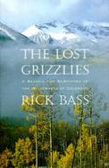 The Lost Grizzlies: A Search for Survivors in the Wilderness of Colorado cover